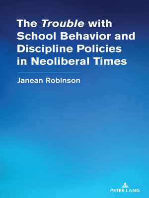 cover image of The Trouble with School Behavior and Discipline Policies in Neoliberal Times